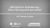 thumbnail of medium Betriebliche Veränderung - Ohne Führung wird das nichts mit Thomas Scheer