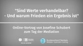 thumbnail of medium „Sind Werte verhandelbar? - Und warum „Frieden“ ein Ergebnis ist.“ - Josefine Schubert | Tag der Mediation